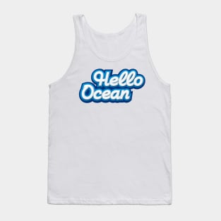 ☀ Hello OCEAN ☀ Tank Top